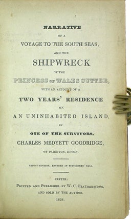 Narrative of a Voyage to the South Seas, and the Shipwreck of the Princess of Wales Cutter, with an account of a two years' residence on an uninhabited island by one of the survivors.