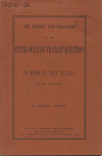 Item #41801 The Errors and Fallacies of the Inter-oceanic Transit Question. To whom do they belong? Daniel Ammen.