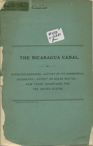 Item #41802 The Nicaragua Canal. Expected earnings - A study of its commercial geography -Effect on ocean routes - New trade advantages for the United States. New York Evening Post.