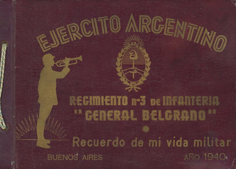 Item #41816 Ejercito Argentino. Regimiento no. 3 de Infanteria "General Belgrano". Recuerdo de mi vida militar. Buenos Aires. Año 1940. [Cover Title]. Argentina. Military. Photography.