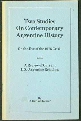 Item #41832 Two Studies on Contemporary Argentine History. On the Eve of the 1976 Crisis and a...