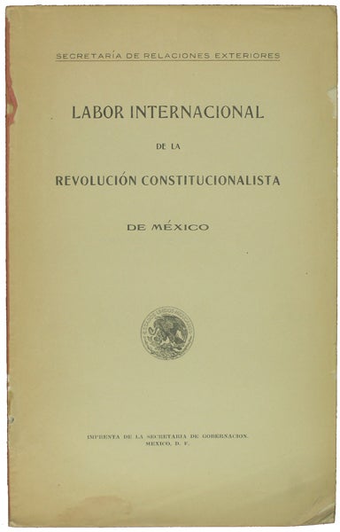 Item #42119 Labor internacional de la revolución constitucionalista de México. México, Secretaría de Relaciones Exteriores.