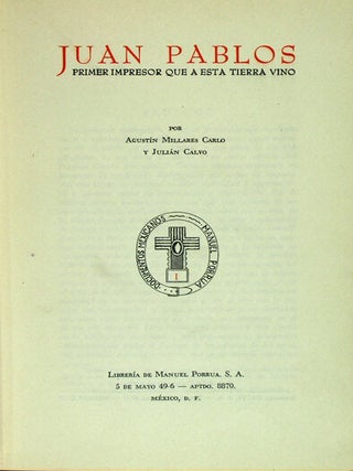 Item #42128 Juan Pablos, primer impresor que a esta tierra vino. Agustín Millares Carlo,...