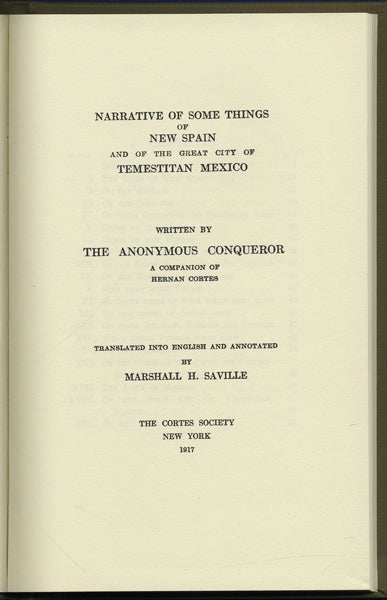 Item #42130 Narrative of Some Things of New Spain and of the Great City of Temestitan, Mexico. Marshall H. Saville, trans, Anonymous Conqueror, Howard.