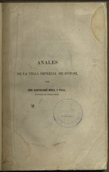 Item #42133 Anales de la villa imperial de Potosí. Bartolome Arzans de Orsua y. Vela, Bartolomé Mnez. y. Vela, Martínez.