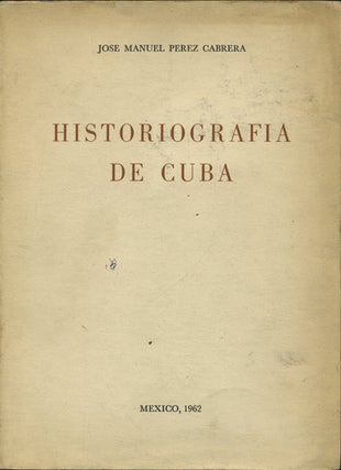Item #42135 Historiografia de Cuba. Jose Manuel Perez Cabrera