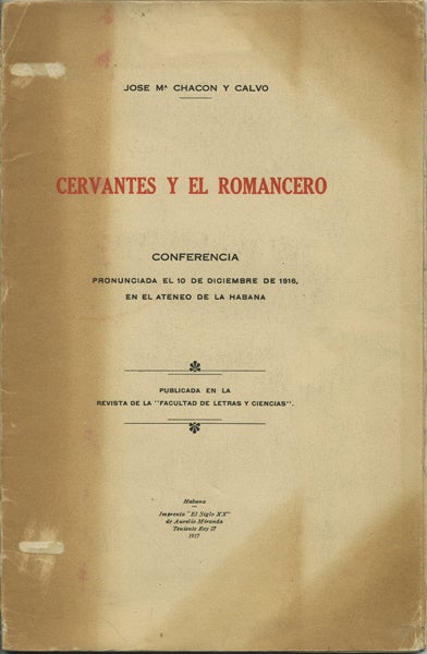 Item #42145 Cervantes y el romancero. Conferencia pronunciada el 10 de diciembre de 1916, en el Ateneo de La Habana. José Ma Chacón y. Calvo, María.