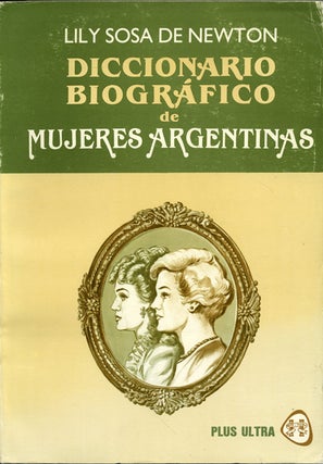 Item #42160 Diccionario biográfico de mujeres Argentinas. Aumentado y actualizado. Lily Sosa de...
