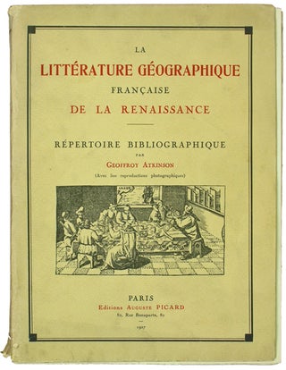 Item #42178 La littérature geographique francaise de le renaissance, répertoire...
