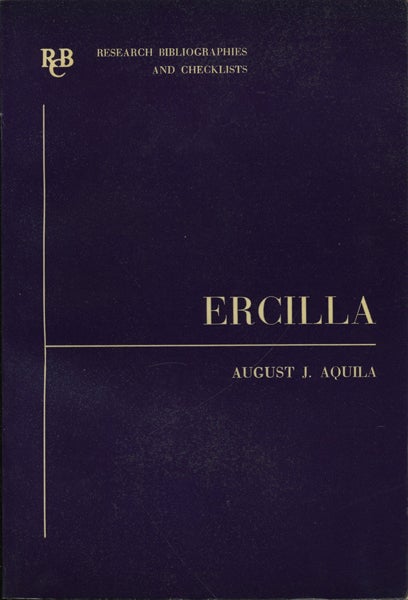 Item #42222 Alonso de Ercilla y Zúñiga. A Basic Bibliography. August J. Aquila.