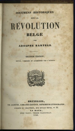 Item #42245 Documens historiques sur la révolution belge. Adolphe Bartels