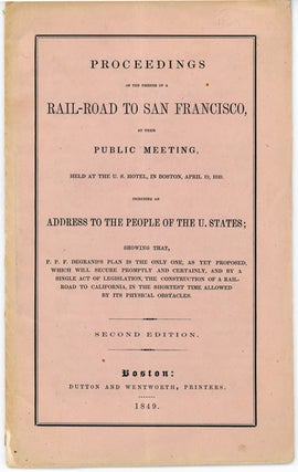 Item #42411 Proceedings of the Friends of a Rail-Road to San Francisco, at Their Public Meeting,...