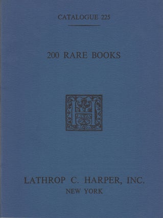 Item #42483 200 Rare Books. Catalogue 225. Lathrop C. Harper
