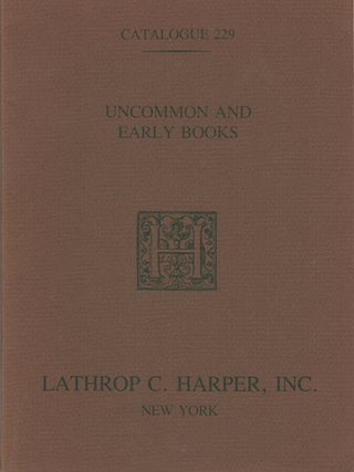 Item #42486 Uncommon and Early Books. Catalogue 229. Lathrop C. Harper