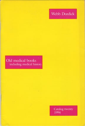 Item #42513 Old Medical Books including Medical History. Catalog Twenty. 1994. Webb Dordick