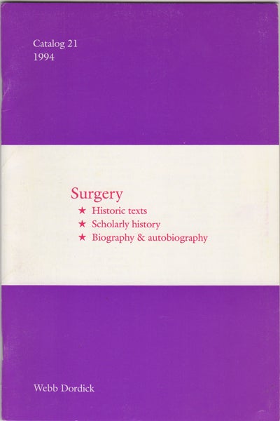 Item #42514 Surgery. Historic Texts. Scholarly History. Biography & Autobiography. Catalog 21. 1994. Webb Dordick.