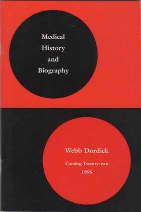Item #42515 Medical History and Biography. Catalog Twenty-two. 1995. Webb Dordick