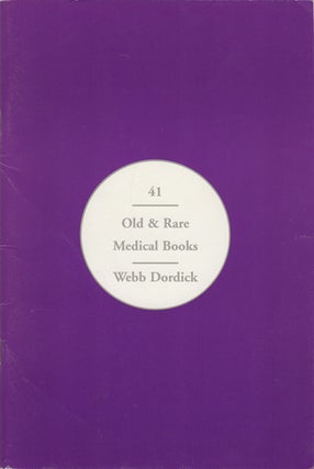 Item #42518 Old & Rare Medical Books. Catalog Forty-one. Webb Dordick