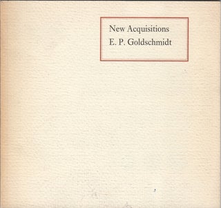 Item #42638 New Acquisitions. Supplement XVIII. E. P. Goldschmidt