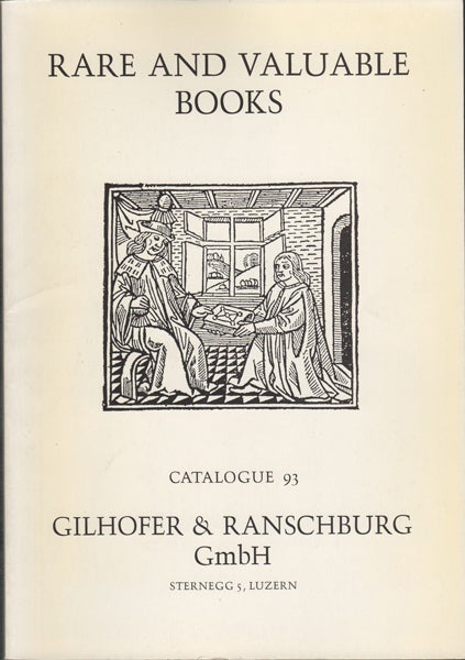 Gilhofer & Ranschburg - Rare Books. A Selection of Valuable Books Mainly from the Fifteenth and Sixteenth Centuries. Catalogue 93