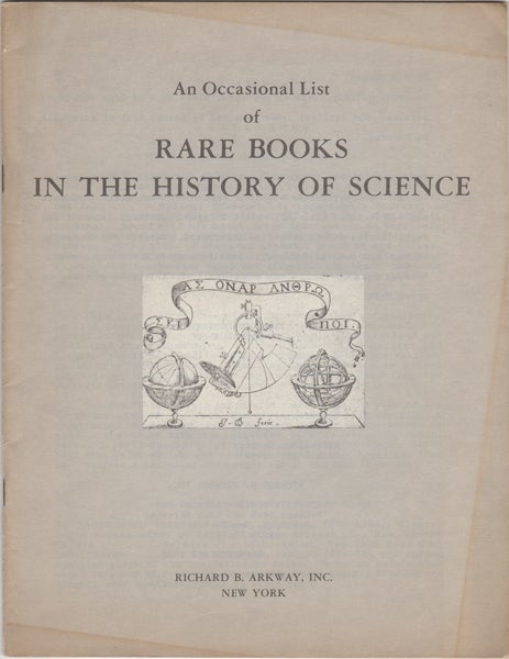 Item #42761 An Occasional List of Rare Books in the History of Science. Richard B. Arkway.
