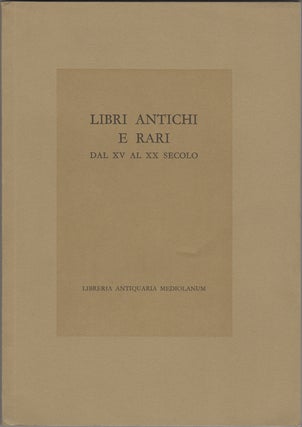 Item #42771 Libri antichi e rari dal XV al XX secolo. Catalogo 7. Libreria Antiquaria Mediolanum