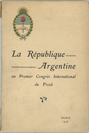 Rapport présenté au premier Congrès International du Froid a Paris par le Delégué Officiel de la République Argentine.