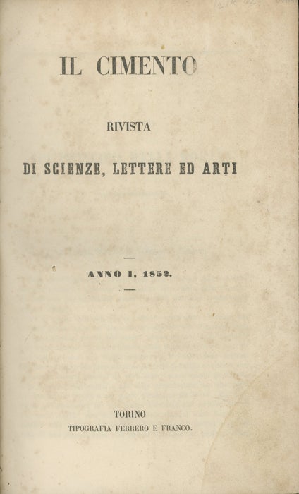 Item #42970 Il Cimento rivista di scienze, lettere ed arti. [Volumes I & II. Two Volumes in One]. Zenocrate Cesari, ed.