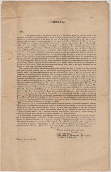 Item #43046 (Circular). Sir, In the present crisis of our political affairs, it is of the utmost importance, that the friends of the republican institutions of this State should be active and vigilant, to counteract the efforts of their adversaries. John Republican Party. Caldwell, Thomas S. Williams Jonathan W. Edwards.