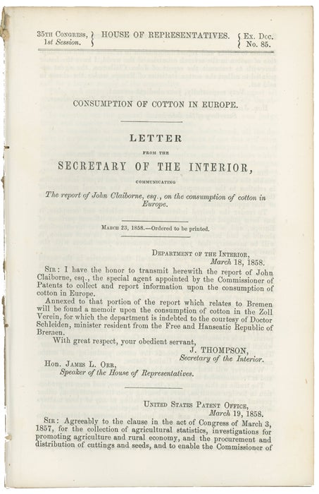 Item #43065 Consumption of Cotton in Europe. Letter from the Secretary of the Interior, Communicating the Report of John Claiborne, esq., on the Consumption of Cotton in Europe. March 23, 1858. Ordered to be printed. J. F. H. Claiborne, John Francis Hamtramck.