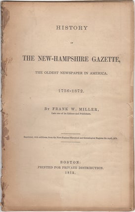 Item #43066 History of the New-Hampshire Gazette, the Oldest Newspaper in America. 1756-1872....