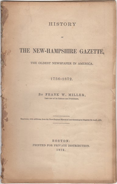 Item #43066 History of the New-Hampshire Gazette, the Oldest Newspaper in America. 1756-1872. Frank W. Miller.
