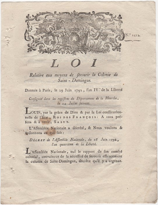 Item #43209 Loi Relative aux moyens de secourir la Colonie de Saint-Domingue. Donnée à Paris, le 29 Juin 1792, l'an IV. de la Liberté. Consignée dans les registres du Départment de la Meurthe, le 24 Juillet suivant. [No. 1412]. Haiti.