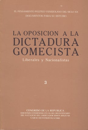Item #43339 La Oposicion a la Dictadura Gomecista. Liberales y Nacionalistas. [Three Volumes]....