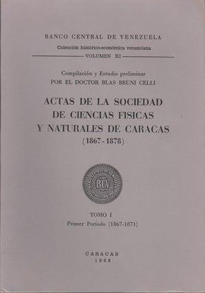 Item #43346 Actas de la Sociedad de Ciencias Fisicas y Naturales de Caracas (1867-1878). Tomo I...