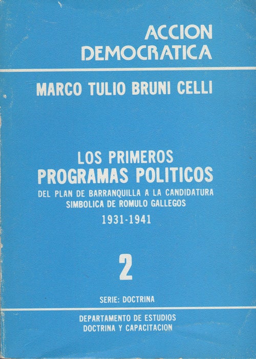 Item #43365 Los primeros programas politicos del plan de barranquilla a la candidatura simbolica de romulo gallegos 1931-1941. Marco Tulio Bruni Celli.
