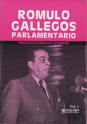 Item #43408 Romulo Gallegos parlamentario [Two Volumes]. Romulo Gallegos, Gonzalo Barrios