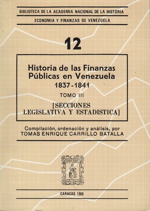 Item #43456 Historia de las finanzas públicas en Venezuela. Tomo III / 1837-1841 [Secciones...