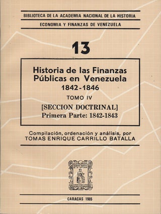 Item #43457 Historia de las finanzas públicas en Venezuela. Tomo IV / 1842-1846 [Seccion...