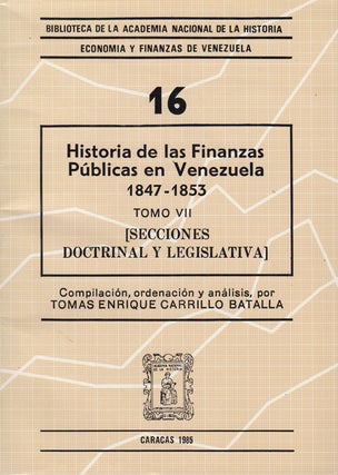Item #43460 Historia de las finanzas públicas en Venezuela. Tomo VII / 1847-1853 [Secciones...