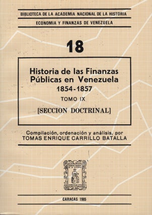 Item #43461 Historia de las finanzas públicas en Venezuela. Tomo IX / 1854-1857 [Seccion...