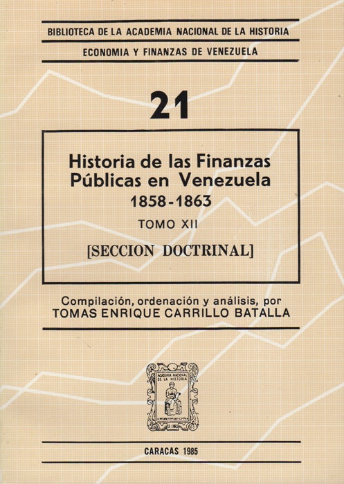 Item #43463 Historia de las finanzas públicas en Venezuela. Tomo XII / 1858-1863 [Seccion doctrinal]. Tomas Enrique Carrillo Batalla.