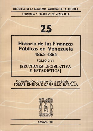 Item #43465 Historia de las finanzas públicas en Venezuela. Tomo XVI / 1863-1865 [Seccion...
