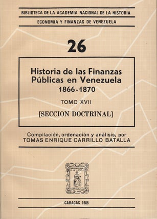 Item #43466 Historia de las finanzas públicas en Venezuela. Tomo XVII / 1866-1870 [Seccion...