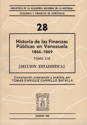 Item #43467 Historia de las finanzas públicas en Venezuela. Tomo XIX / 1866-1869 [Seccion...