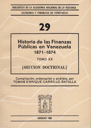 Item #43468 Historia de las finanzas públicas en Venezuela. Tomo XX / 1871-1874 [Seccion...
