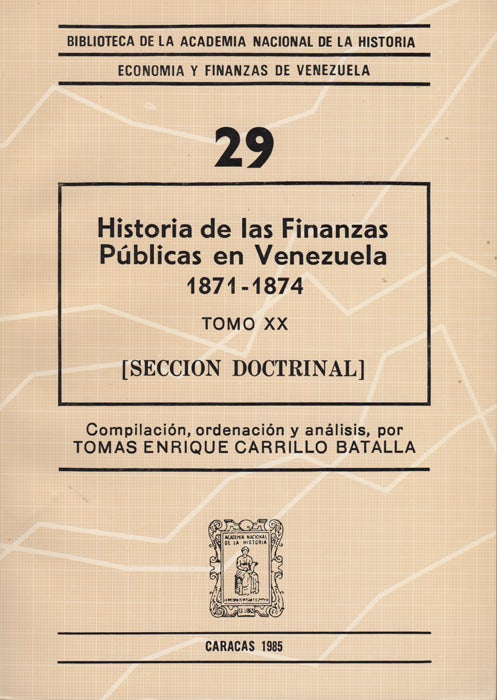 Item #43468 Historia de las finanzas públicas en Venezuela. Tomo XX / 1871-1874 [Seccion doctrinal]. Tomas Enrique Carrillo Batalla.