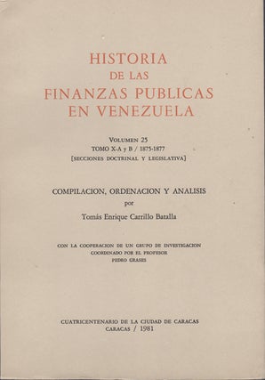 Item #43473 Historia de las finanzas públicas en Venezuela. Volumen 25 / Tomo X-A y B / ...