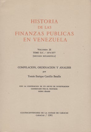 Item #43474 Historia de las finanzas públicas en Venezuela. Volumen 26 / Tomo X-C / 1874-1877...