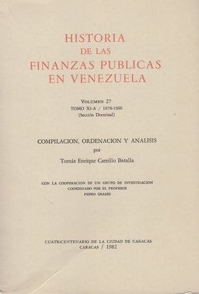 Item #43475 Historia de las finanzas públicas en Venezuela. Volumen 27 / Tomo XI-A / 1878-1886...